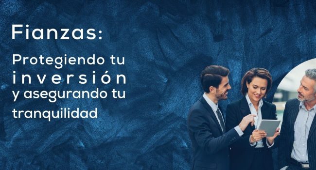 Fianzas Protegiendo tu inversión y asegurando tu tranquilidad.