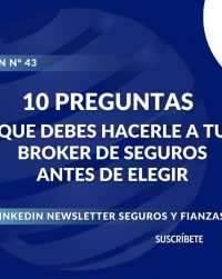Newsletter #43, 10 preguntas que debes hacerle a tu broker de seguros antes de elegir