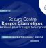 Newsletter #45, Seguro Contra Riesgos Cibernéticos La Clave para Proteger tu Empresa (1)