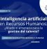 Newsletter #51, Inteligencia artificial en Recursos Humanos ¿Aliado o amenaza para la gestión del talento