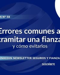 Newsletter #58, Errores comunes al tramitar una fianza y cómo evitarlos