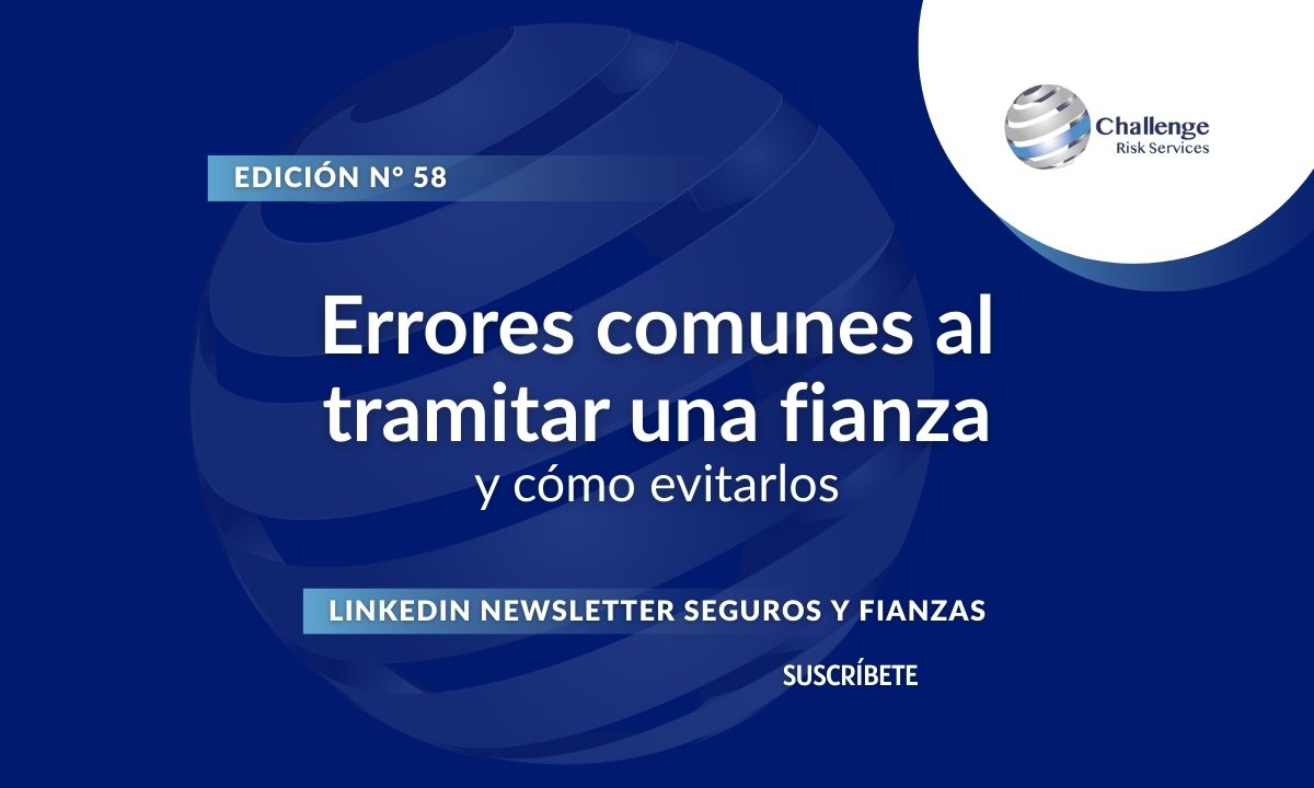 Newsletter #58, Errores comunes al tramitar una fianza y cómo evitarlos