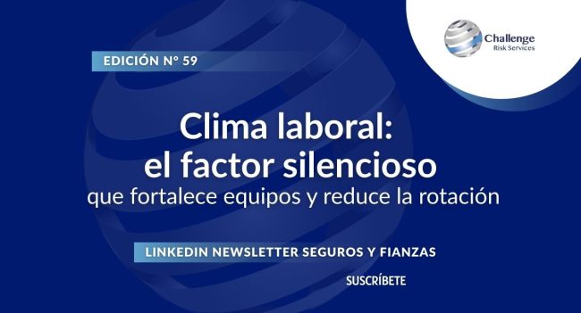 Newsletter #59, Clima laboral el factor silencioso que fortalece equipos y reduce la rotación